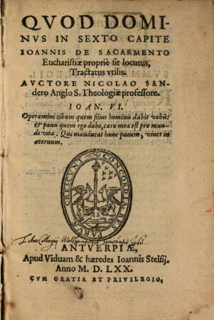 Quod Dominus in sexto capite Joannis de sacramento eucharistiae proprie sit locutus, tractatus utilis