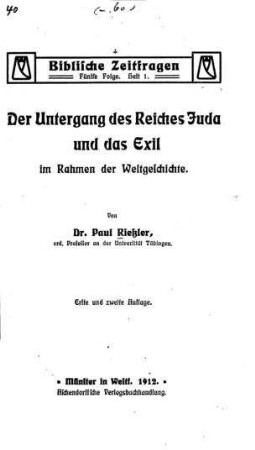 Der Untergang des Reiches Juda und das Exil im Rahmen der Weltgeschichte / von Paul Riessler