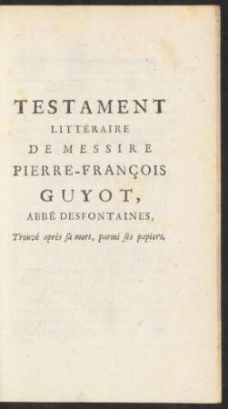 Testament Littéraire De Messire Pierre-François Guyot, Abbé Desfontaines, Trouvé après sa mort, parmi ses papiers