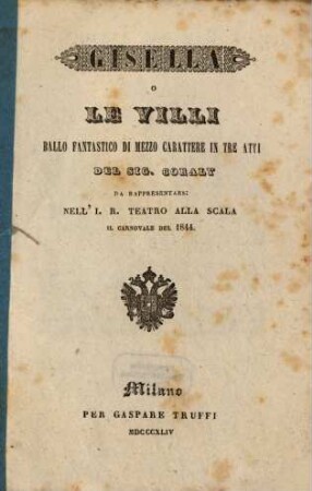 Gisella o Le Villi : ballo fantastico di mezzo carattere in tre atti ; da rappresentarsi nell'I. R. Teatro alla Scala il carnovale del 1844