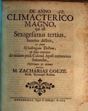 De anno climacterico magno, qui est sexagesimus tertius breviter disserit, et simul Osnabrugum doctum ad duas orationes ... invitat M. Zacharias Goeze