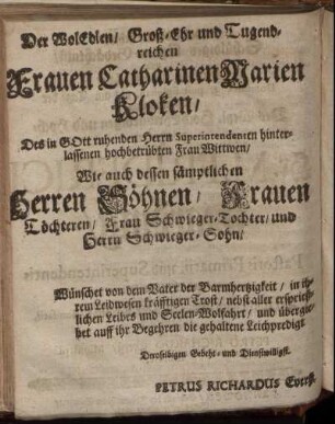 Der WolEdlen/ Groß-Ehr und Tugend-reichen Frauen Catharinen Marien Kloken/ Des in Gott ruhenden Herrn Superintendenten hinterlassenen hochbetrübten Frau Wittwen/ [...]