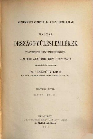 Magyar Országgyülési emlékek : Történeti bevezetésekkel. 4, (1557 - 1563)