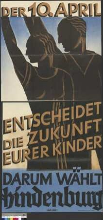 Wahlplakat zur Reichspräsidentenwahl am 10. April 1932 (zweiter Wahlgang) für den Kandidaten Paul von Hindenburg