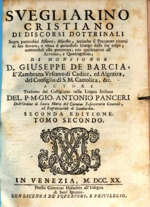 Svegliarino Cristiano Di Discorsi Dottrinali Sopra particolari Assunti : disposto, accioche il Peccatore ritorni al suo dovere, e vinca il pericoloso letargo delle sue colpe, animandos. 2