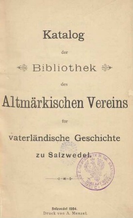 Katalog der Bibliothek des Altmärkischen Vereins für Vaterländische Geschichte zu Salzwedel