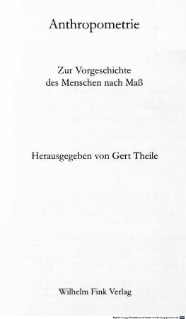 Anthropometrie : zur Vorgeschichte des Menschen nach Maß