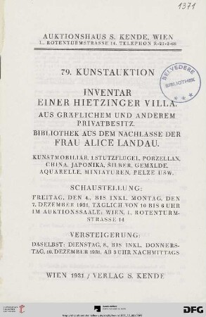 Inventar einer Hietzinger Villa, aus gräflichem und anderem Privatbesitz, Bibliothek aus dem Nachlasse der Frau Alice Landau : Kunstmobiliar, 1 Stutzflügel, Porzellan, China, Japonika, Silber, Gemälde, Aquarelle, Miniaturen, Pelze usw. ; Versteigerung: Dienstag, 8., bis inkl. Donnerstag, 10. Dezember 1931 (Katalog Nr. 79)