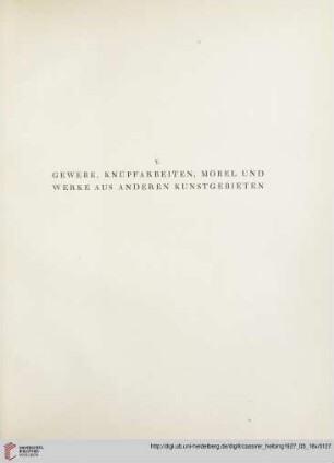 V. Gewebe, Knüpfarbeiten, Möbel und Werke aus anderen Kunstgebieten (Nr. 426-472)