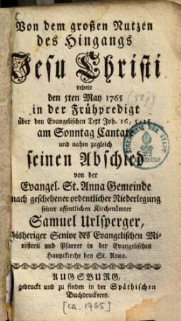 Von dem großen Nutzen des Hingangs Jesu Christi redete den 5ten May 1765 in der Frühpredigt ... in der Evangelischen Hauptkirche bey St. Anna