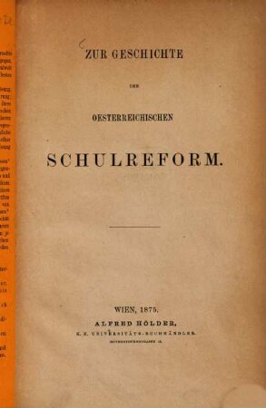 Zur Geschichte der Oesterreichischen Schulreform : bildet no. VI von: Volksbildung u. Schulwesen. Herausgeg. von Alois Egger