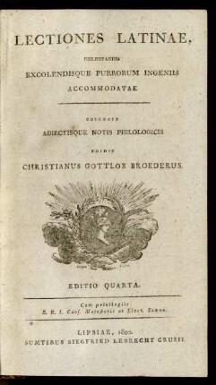 Lectiones Latinae, Delectandis Excolendisque Puerorum Ingeniis Accommodatae : Collegit Adiectisque Notis Philologicis