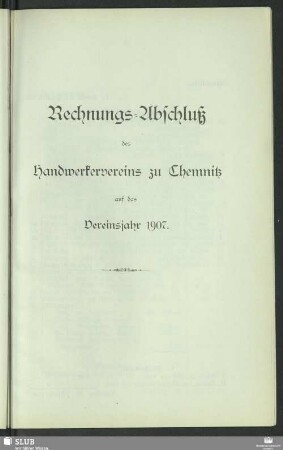 Rechnungs-Abschluß des Handwerkervereins zu Chemnitz auf das Vereinsjahr 1907