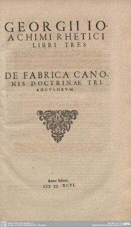 Georgii Ioachimi Rhetici Libri tres De fabrica canonis doctrinae triangulorum