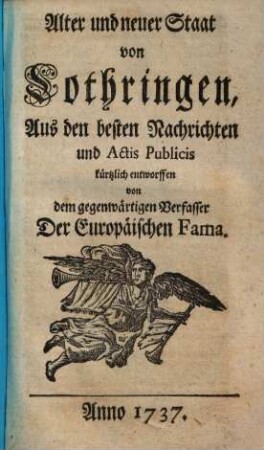 Alter und neuer Staat von Lothringen : aus den besten Nachrichten und Actis Publicis kürtzlich entworffen