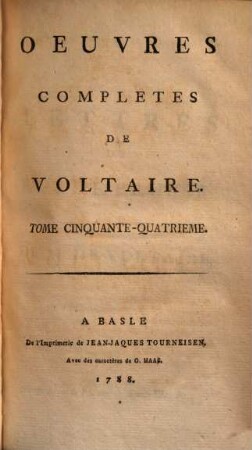 Oeuvres complètes de Voltaire. 54. Lettres du roi de Prusse et de M. de Voltaire ; 3. - 1788. - 436 S.