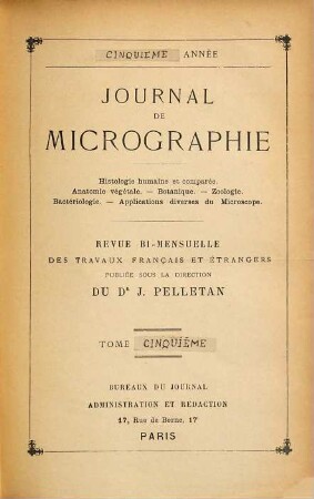 Journal de micrographie : histologie humaine et comparée ; anatomie vegetale ; botanique zoologie. 5. 1881