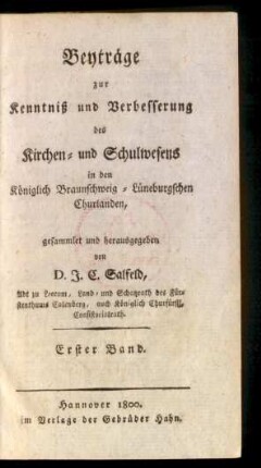 Bd. 1: Beyträge zur Kenntniß und Verbesserung des Kirchen- und Schulwesens in den Königlich Braunschweig-Lüneburgschen Churlanden