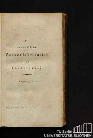 Die europäische Zuckerfabrikation aus Runkelrüben. Erster Theil.