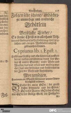 Folgen sehr schöne/ andächtige/ anmnthige und trostreiche Gebätlein und Geistliche Lieder