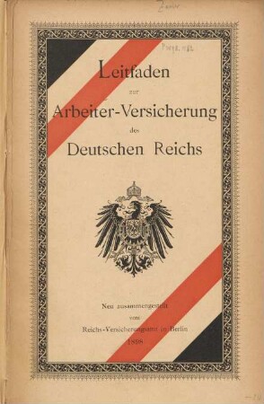 Leitfaden zur Arbeiter-Versicherung des Deutschen Reichs : neu zusammengestellt vom Reichs-Versicherungsamt in Berlin