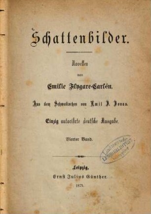 Schattenbilder : Novellen von Emilie Flygare-Carlén. Aus dem Schwedischen von Emil J. Jonas, 4