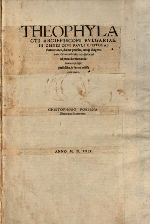 Theophylacti Archiepiscopi Bvlgariae, In Omnes Divi Pavli Epistolas Enarrationes : diuinae prorsus, tamq[uam] diligenti nunc demum studio recognitae, ut ad praecedentium collationem, longe perfectius, in lucem exijsse uideantur