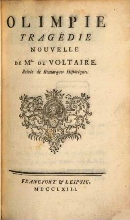 Olimpie : Tragédie Nouvelle De Mr. De Voltaire. Suivie de Remarques Historiques