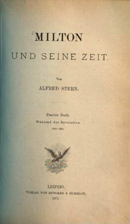 Milton und seine Zeit, 1,2. Theil 1, 1608 - 1649, Buch 2, Während der Revolution, 1640 - 1649