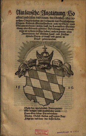 Ain laysche Anzaigung, so allen Landsässen, und denen, die ordenlich, oder bevolhen, Obrigkeit haben, als Hofmarch, und Gerichtsherren, Pflegern, Richtern ... zu dienst, und guten, in Druck geben worden