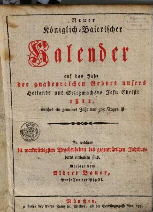Neuer königlich-baierischer Kalender : auf das Jahr der gnadenreichen Geburt unsers Heilands und Seligmachers Jesu Christi ..., 1811