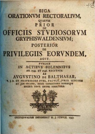Biga orationum rectoralium, quarum prior de officiis studiosorum Gryphiswaldensium, posterior de privilegiis eorundem, agit