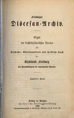 Freiburger Diözesan-Archiv : Zeitschrift des Kirchengeschichtlichen Vereins für Geschichte, Christliche Kunst, Altertums- und Literaturkunde des Erzbistums Freiburg mit Berücksichtigung der angrenzenden Bistümer. 12. 1878