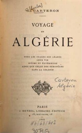 Voyage en Algérie : Tous les usages des Arabes, leur vie intime et extérieure ainsi que celle des Européens dans la colonie
