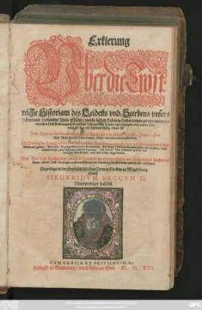 Erklerung || Vber die Trost=||reiche Historiam des Leidens vnd Sterbens vnsers || HErrn vnd Heilandes Jhesu Christi/ welche billich Historia Historiarum genant wird/ ör=||dẽntlich in fünff Actus ausgetheilt ... || Gepredigt in der Ertzbischöfflichen Primat Kirchen zu Magdeburg.|| Durch SIEGFRIDVM SACCVM D.|| Thumprediger daselbst.||(Eine kurtze Tauffpredigt/ wel=||che in kegenwart des ... || Herrn Julij/ Hertzo=||gen zu Braunschweig ... An=||no 1579. am Tage Martini/ zu Magdeburg geschehen ... ||)