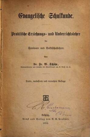 Evangelische Schulkunde : Praktische Erziehungs- u. Unterrichtslehre f. Seminare u. Volksschullehrer