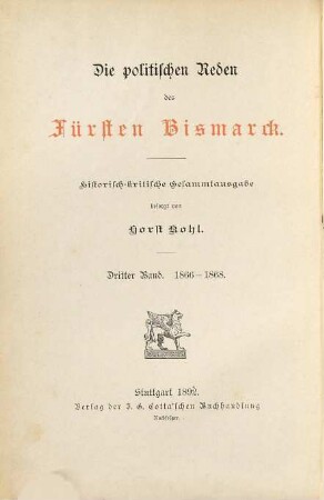 Die politischen Reden des Fürsten Bismarck : historisch-kritische Gesammtausgabe, 3. Die Reden des Ministerpräsidenten und Bundeskanzlers Grafen von Bismarck im Preußischen Landtage und Reichstage des Norddeutschen Bundes 1866 - 1868