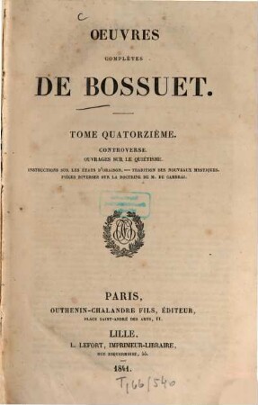 Oeuvres complètes de Bossuet, 14. Controverse. Ouvrages sur le quiétisme. - 1841. - 732 S.