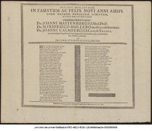 Deo Opt. Max. Sacrum. In Faustum Ac Felix Anni Auspicium Metrum Heroicum Scriptum, Atque Oblatum ... Dn. Joanni Mattenburgio, Med. Doct; Dn. M. Friderico Mullero medico celeberrimo; Dn. Joanni Calmbergio; Coss; & Excoss; nec non reliquis Reipub. Gothanae Senatoribus, Fautoribus, atq[ue] promotoribus suis studiose colendis