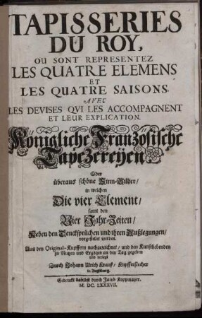 Tapisseries Du Roy, Ou Sont Representez Les Quatre Elemens Et Les Quatre Saisons. Avec Les Devises Qui Les Accompagnent Et Leur Explication