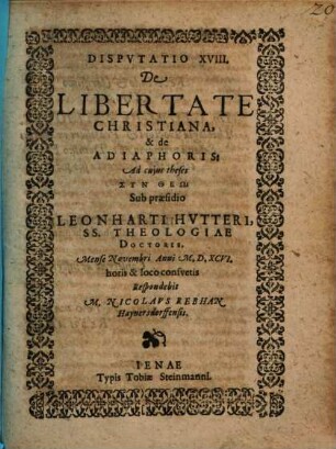 Disputatio XVIII. De libertate Christiana, & de adiaphoris