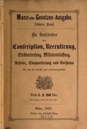 Die Vorschriften über Conscription, Recrutirung, Stellvertretung, Militärentlassung, Reserve, Einquartierung und Vorspann bis auf die neueste Zeit zusammengestellt