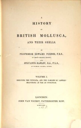 A history of British mollusca and their shells : by Edward Forbes and Sylvanus Hanley, I. Including the tunicata, and the families of lamelli branchiata as far as cyprinidae