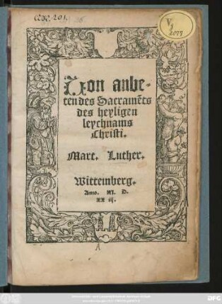 Uon anbe=||ten des Sacramẽts || des heyligen || leychnams || Christi.|| Mart. Luther.||