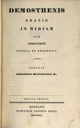 Oratio in Midiam cum annotatione critica et exegetica : Curavit Philippus Buttmann