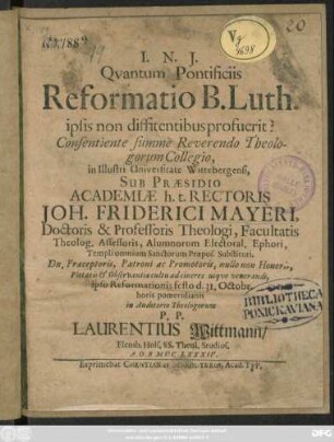 Quantum Pontificiis Reformatio B. Luth. ipsis non diffitentibus profuerit?