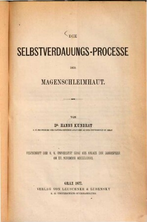 Die Selbstverdauungs-Processe der Magenschleimhaut : Festschrift der k. k. Universität Graz aus Anlass der Jahresfeier am 15. Novbr. 1877