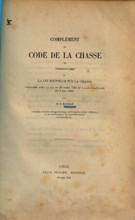 Complément du code de la chasse : Ou commentaire de la loi nouvelle sur la chasse