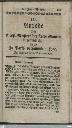 III. Anrede Des Groß-Meisters der Frey-Maurer in Franckreich, An die Zu Paris versammlete Loge, Im Jahr der Frey-Maurerey 5740 [1740]