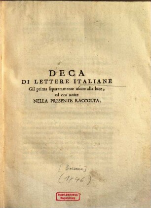 Deca Di Lettere Italiane : Già prima separatamente uscite alla luce, ed ora unite Nella Presente Raccolta
